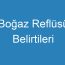 Boğaz Reflüsü Belirtileri