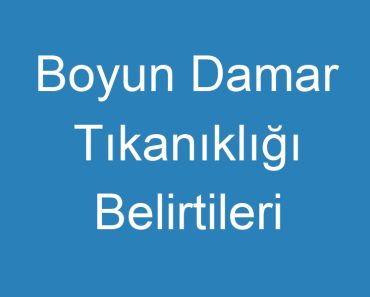 Boyun Damar Tıkanıklığı Belirtileri