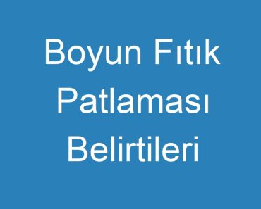 Boyun Fıtık Patlaması Belirtileri