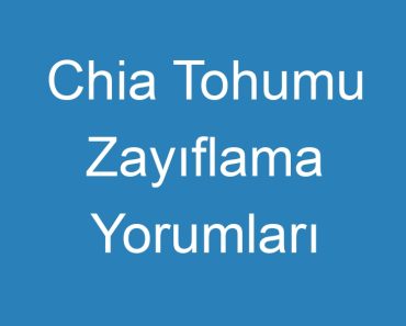 Chia Tohumu Zayıflama Yorumları