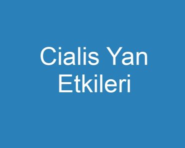 Cialis Yan Etkileri