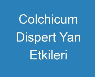 Colchicum Dispert Yan Etkileri