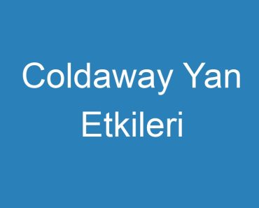 Coldaway Yan Etkileri