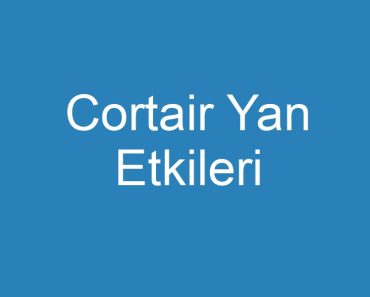 Cortair Yan Etkileri