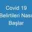 Covid 19 Belirtileri Nasıl Başlar