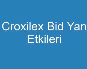 Croxilex Bid Yan Etkileri