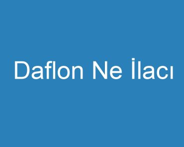 Daflon Ne İlacı