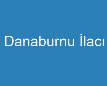 Danaburnu İlacı