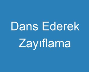 Dans Ederek Zayıflama