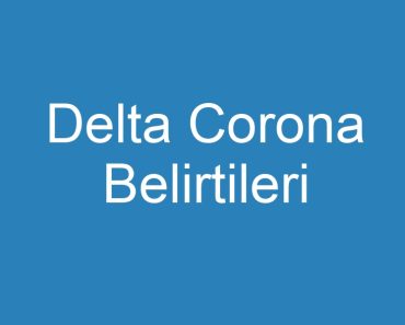 Delta Corona Belirtileri