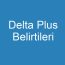 Delta Plus Belirtileri