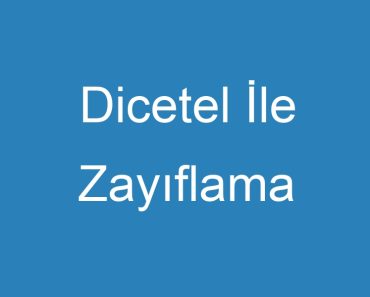 Dicetel İle Zayıflama