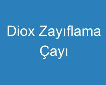 Diox Zayıflama Çayı