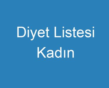 Diyet Listesi Kadın