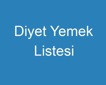 Diyet Yemek Listesi