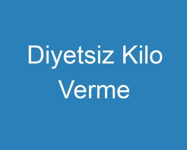 Diyetsiz Kilo Verme