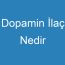 Dopamin İlaç Nedir