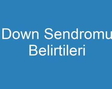 Down Sendromu Belirtileri