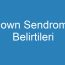 Down Sendromu Belirtileri