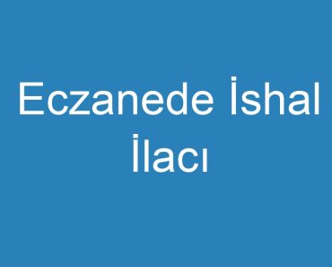 Eczanede İshal İlacı