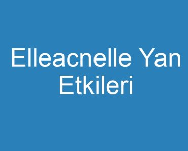 Elleacnelle Yan Etkileri