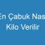 En Çabuk Nasıl Kilo Verilir