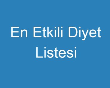 En Etkili Diyet Listesi