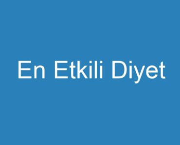 En Etkili Diyet