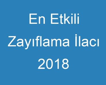 En Etkili Zayıflama İlacı 2018