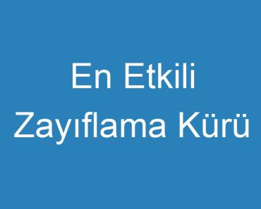 En Etkili Zayıflama Kürü