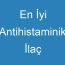 En İyi Antihistaminik İlaç