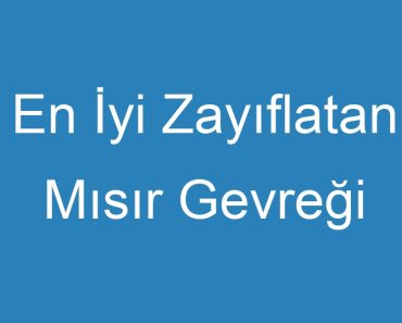 En İyi Zayıflatan Mısır Gevreği