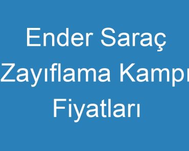 Ender Saraç Zayıflama Kampı Fiyatları