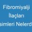 Fibromiyalji İlaçları İsimleri Nelerdir