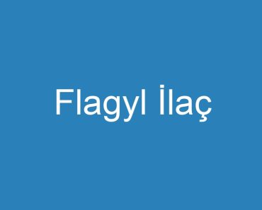 Flagyl İlaç