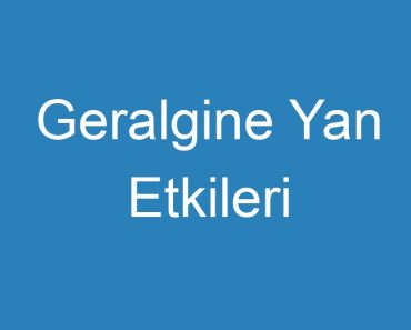 Geralgine Yan Etkileri