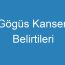 Gögüs Kanseri Belirtileri