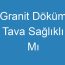 Granit Döküm Tava Sağlıklı Mı