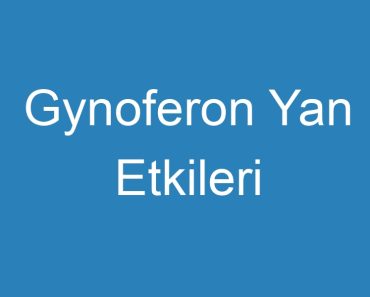 Gynoferon Yan Etkileri