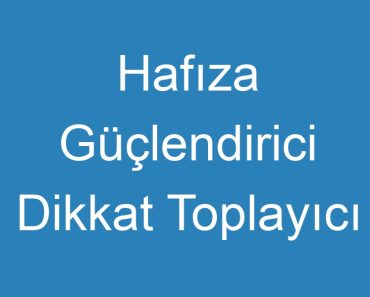 Hafıza Güçlendirici Dikkat Toplayıcı İlaçlar