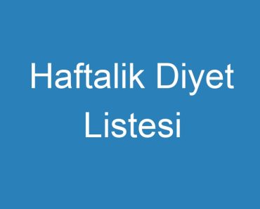 Haftalik Diyet Listesi