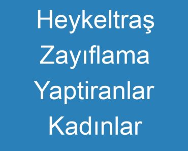 Heykeltraş Zayıflama Yaptiranlar Kadınlar Kulübü