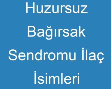 Huzursuz Bağırsak Sendromu İlaç İsimleri