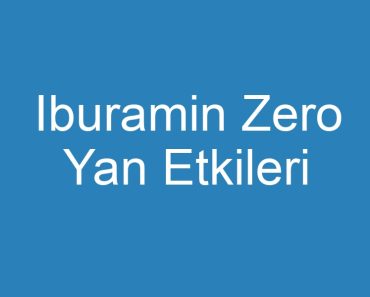 Iburamin Zero Yan Etkileri