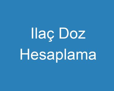 Ilaç Doz Hesaplama