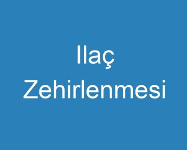 Ilaç Zehirlenmesi