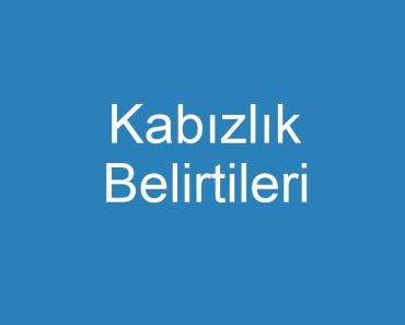 Kabızlık Belirtileri