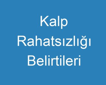 Kalp Rahatsızlığı Belirtileri