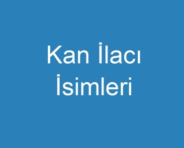 Kan İlacı İsimleri