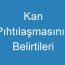 Kan Pıhtılaşmasının Belirtileri